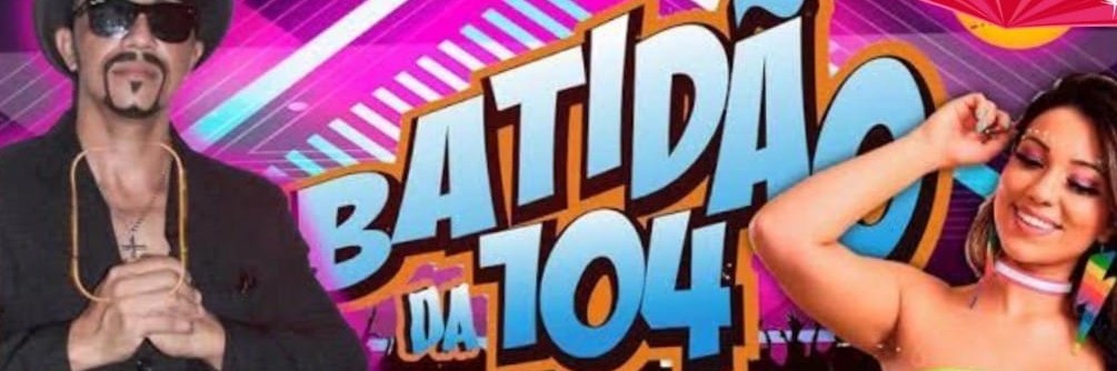 batidão da 104 das 12hs as 14hs e seg a sex